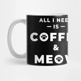 All i need is coffee and meow Mug